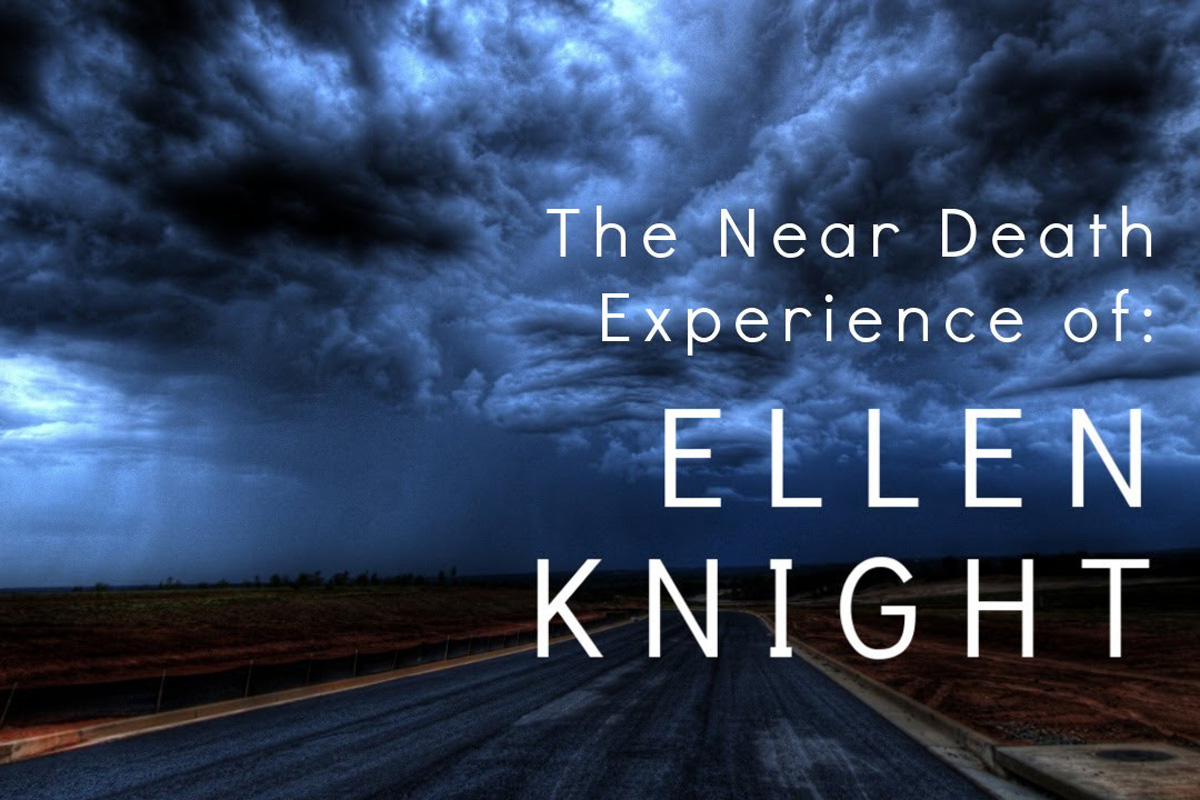 The Near Death Experience of Ellen Knight
